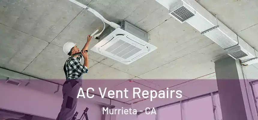 AC Vent Repairs Murrieta - CA