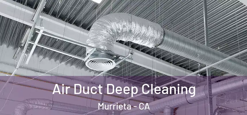 Air Duct Deep Cleaning Murrieta - CA