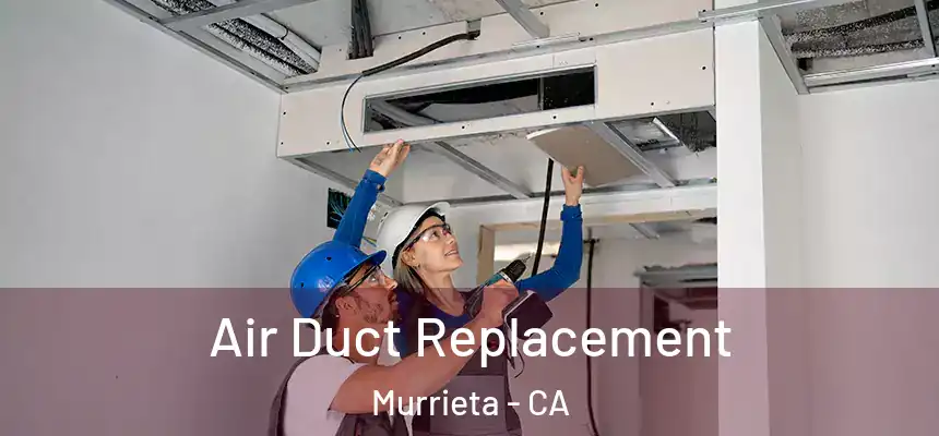 Air Duct Replacement Murrieta - CA