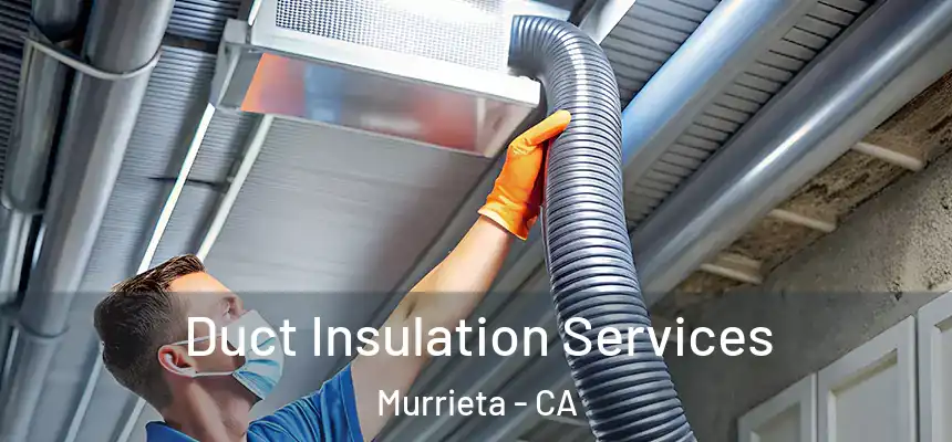 Duct Insulation Services Murrieta - CA