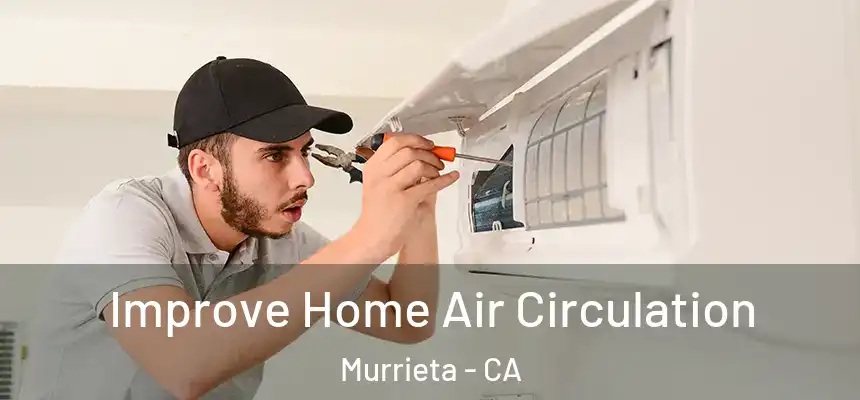Improve Home Air Circulation Murrieta - CA