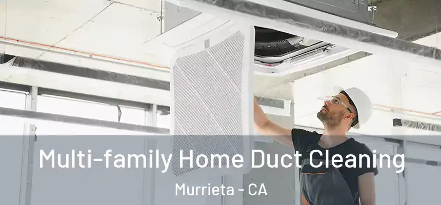 Multi-family Home Duct Cleaning Murrieta - CA