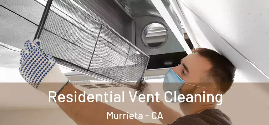 Residential Vent Cleaning Murrieta - CA