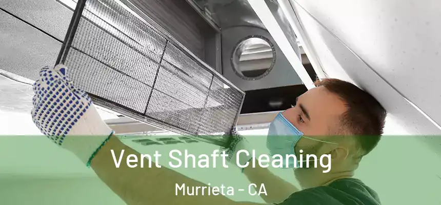Vent Shaft Cleaning Murrieta - CA