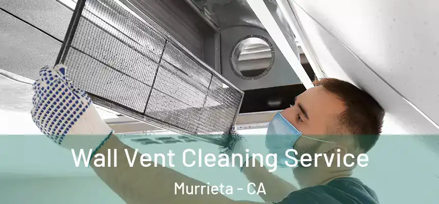 Wall Vent Cleaning Service Murrieta - CA